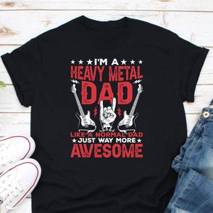 I’m A Heavy Metal Dad Like A Normal Dad Just Way More Awesome Shirt, Metal Head Guitar Shirt, Metal Head Daddy Shirt, Electric Guitar Shirt