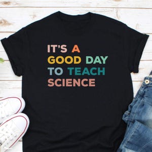 It Is A Good Day To Teach Science Shirt, Science Teacher shirt, Biology Teacher Gift, Science Teacher Gift, Science Class Shirt, Scientist