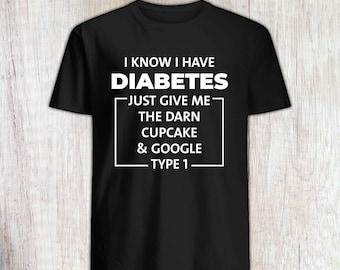 Funny Type 1 Diabetes Shirt - T1 Diabetic Shirt - Type 1 Diabetic Gift idea - Diabetic Type 1 Tee Shirt - Funny Diabetes Awareness T shirt
