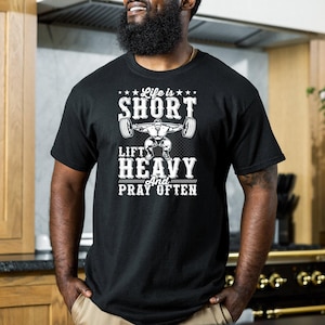 Life Is Short Lift Heavy And Pray Often Shirt, Weightlifting Shirt, Bodybuilding Shirt, Lift Weights Tee, Weightlifter Shirt, Exercise Shirt