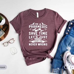 I&#39;m A Paramedic Shirt, Medical Services Shirt, EMT Shirt, EMS Shirt, Medic Student Shirt, First Responder Shirt, Paramedic Student Shirt