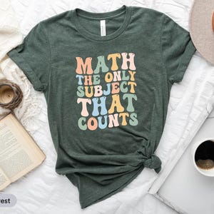 Math The Only Subject That Counts Shirt, Math Shirt, Math Teacher Gift, Math Appreciation Shirt, Mathematics Shirt, Gift For Mathematician