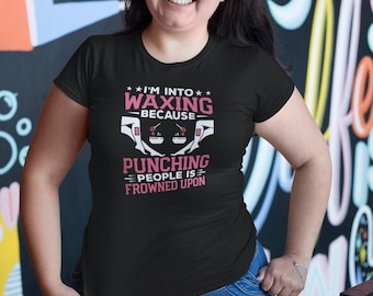 Ich bin in die Wachsfigur, weil Menschen lochen verpönt ist, Kosmetikerin Waxing Shirt, Wax Lady Tee, Kosmetikerin Shirt, Kosmetikerin Shirt