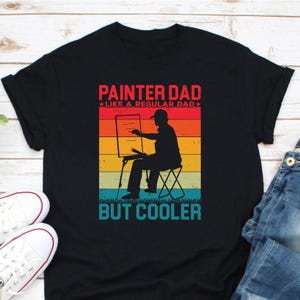 Painter Dad Like A Regular Dad But Cooler Shirt, Painter Dad Shirt, Gift For Artist Dad, Painter Shirt, Painting Dad Shirt, Gift For Painter