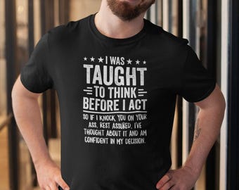 Camiseta "Me enseñaron a pensar antes de actuar", camiseta de humor adulto, camiseta de sarcasmo, camiseta humorística ofensiva, camiseta sarcástica, camiseta de humor negro