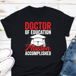 Doctor Of Education Mission Accomplished Shirt, EdD Shirt, Doctorate Graduation Shirt, EdD Dissertation Shirt, EdD Graduation Tee, EdD Gift