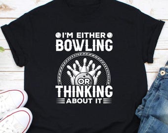 Estoy jugando a los bolos o pensando en ello, regalo para bolos, camiseta de bolos, camiseta para amantes de los bolos, camiseta del equipo de bolos, camiseta de bolos, regalo para bolos