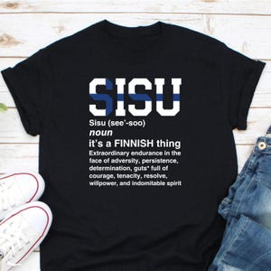 Sisu Shirt, Sisu Definition Shirt, Finnish Gift, Gift For Finnish, Finnish Shirt, Finland Shirt, Finnish Pride Shirt, Finnish Spirit Shirt