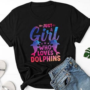 Just A Girl Who Loves Dolphins Shirt, Dolphin Lover Shirt, Dolphin Girl Shirt, Sea Lover Shirt, Dolphin Owner Shirt, Dolphin Addiction Shirt