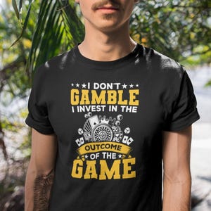 Don&#39;t Gamble I Invest In The Outcome Of The Game Shirt, Casino Shirt, Gambler Gift, Poker Shirt, Gamble Shirt, Las Vegas Blackjack Poker Tee