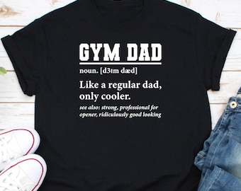 Gym Dad Definition Shirt, Gym Lover Shirt, Weightlifting Shirt, Fitness Shirt, Weightlifter Shirt, Bodybuilding Shirt, Bodybuilder Dad Shirt
