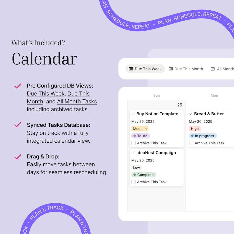 The calendar in the task manager features pre-configures database views for Due this week, this month and all month tasks (including archived tasks). It's a synced tasks database so you don't need to add/edit/delete tasks over and over again. It also features drag and drop functionality for quick re-scheduling of tasks from one day to another.