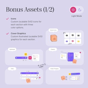The task manager comes with 25+ custom illustrated covers, icons and graphics in SVG format, so your workspace not only works well, but also gives you a pleasant and beautiful experience. And every asset comes in light/day and dark/night mode to suite your style.