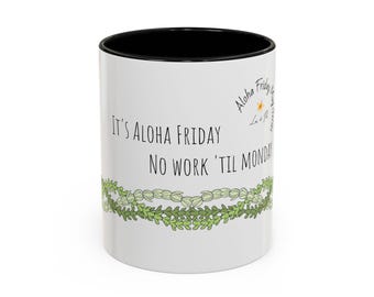 Aloha Friday Coffee Mug – No Work 'Til Monday, Coffee Lover Gift