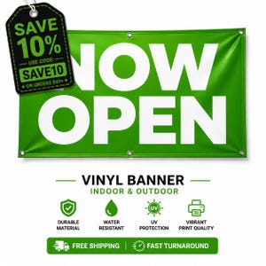 May include: Green vinyl banner with the words "NOW OPEN" in white. Includes a black tag that says "SAVE 10%" and a list of features: durable material, water resistant, UV protection, and vibrant print quality.