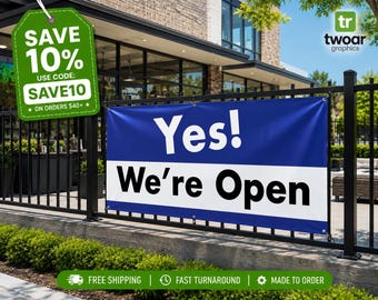 Yes! We're OPEN Banner – 13oz Durable Vinyl Business Sign