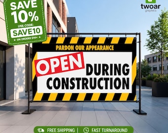 Open During Construction Banner - Pardon Our Appearance Sign - Business Signage