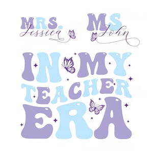 CUSTOM In My Teacher Era Svg, Cool Teacher Era Svg, Custom Name Teacher, Back To School, Teacher Appreciation, Teacher Gift, Best Teacher