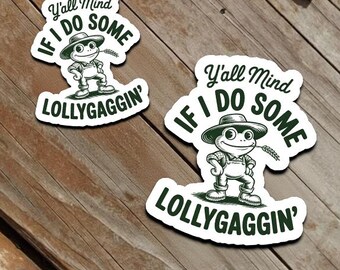 Y all Mind If I Do Some Lollygaggin Sticker, Funny Country Frog Vinyl Decal, Farmer Aesthetic Sticker for Laptop, Water Bottle, Meme Sticker