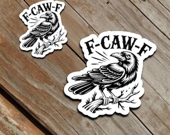 F-Caw-F, crow sticker, black bird sticker, funny crow, black crow, snarky stickers, funny gifts for friends, pun stickers, adult humor