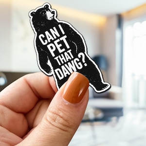 Can I Pet That Dawg Sticker,Funny Black Bear Dat Dawg Vid,Funny Meme Sticker Can I Pet That Dog,Cute Gift for Dog Lovers,Sticker for Laptop
