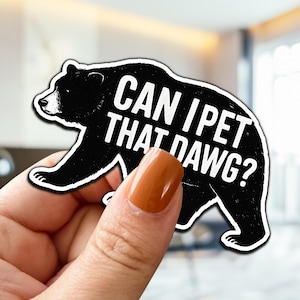Can I Pet That Dawg Sticker,Funny Black Bear Dat Dawg Vid,Funny Meme Sticker Can I Pet That Dog,Cute Gift for Dog Lovers,Sticker for Laptop