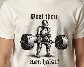Dost Thou Even Hoist Shirt: Funny Medieval Gym Rat Tee