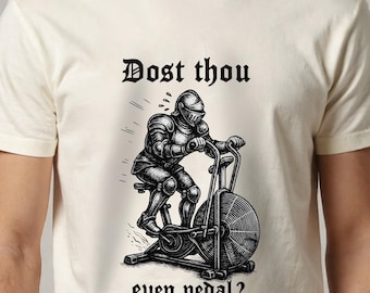 Dost Thou Even Pedal unisex Shirt, Dost Thou Even Heben, mittelalterliches Ritter-Shirt, Ren Faire, lustiges mittelalterliches Hemd, Gym-Shirt, Turnhalle-Ratte Geschenk