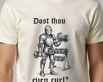 Dost Thou Even Curl unisex shirt, Dost Thou Even Hoist, Funny Gym Shirt, Medieval Knight Shirt, Ren Faire, Funny Medieval Shirt,Gym Rat Gift
