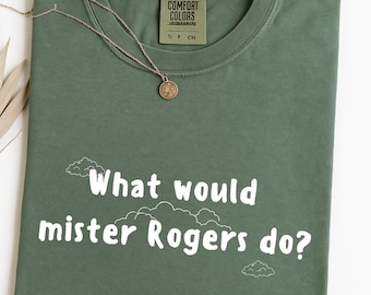 Mister Rogers Inspirational T-Shirt - Comfort Colors Unisex Tee