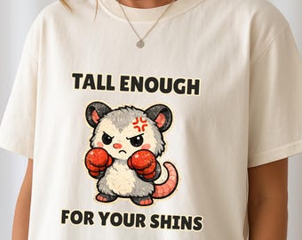 Tall Enough For Your Shins, Sarcastic Gift For Her, funny Possum Meme Graphic Tee, Unhinged Oversized Apparel