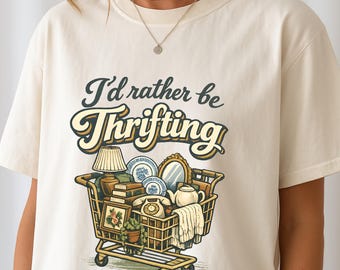 I'd Rather Be Thrifting Tee, Gift For Antique Lover, Thrifter Crewneck, Flea Market Shirt