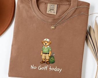 No Golf Today Shirt, Funny Golf Dad T-Shirt, Golf Lover Gift for Men, Husband, Boyfriend, Sarcastic Humor Golfing Tee