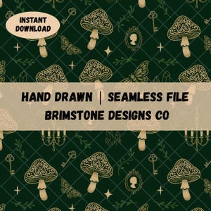 May include: A seamless digital file with a dark green background featuring ornate mushrooms, butterflies, keys, and cameo portraits. The text "INSTANT DOWNLOAD", "HAND DRAWN | SEAMLESS FILE", and "BRIMSTONE DESIGNS CO" are also visible.