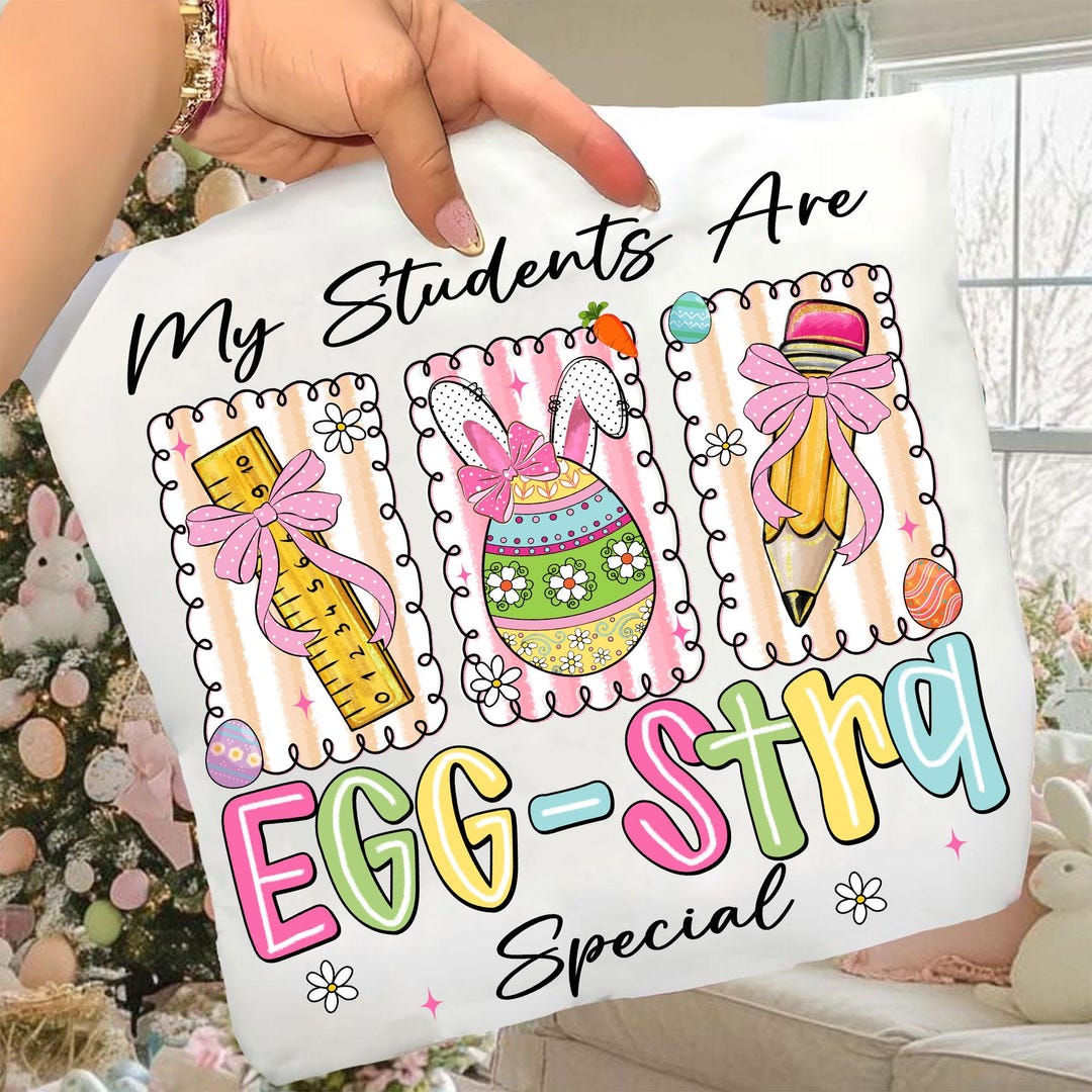 Easter Teacher PNG, My Students Are Egg-stra Special PNG, Classroom ...