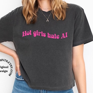 Hot Girls Hate AI Boxy Tee, Anti AI Shirt, Stop Using AI, Womens Comfort Colors Boxy Shirt
