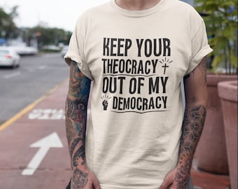 Keep Your Theocracy Out of My Democracy Shirt, Separation of Church and State Shirt Unisex, Pro Democracy, Anti Religion, Atheist Tshirt
