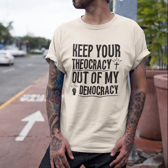 Keep Your Theocracy Out of My Democracy Shirt, Separation of Church and State Shirt Unisex, Pro Democracy, Anti Religion, Atheist Tshirt