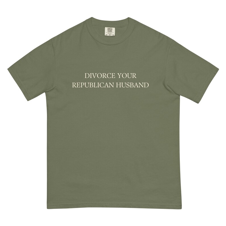 Divorce Your Republican Husband Tshirt Comfort Colors Unisex, Funny Anti MAGA Shirt, Dump a Republican