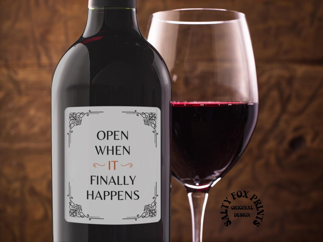 Finally Open Open When It Finally Happens Wine Bottle Label Sticker, Open When He ...