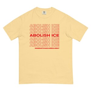 Abolish ICE Tshirt Comfort Colors Unisex, Immigrants Make America Great, Chinga La Migra, Pro Immimgration Shirt, Fuck ICE