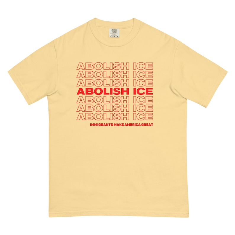 Abolish ICE Tshirt Comfort Colors Unisex, Immigrants Make America Great, Chinga La Migra, Pro Immimgration Shirt, Fuck ICE