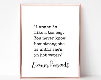 Eleanor Roosevelt Print, Digital Download, Printable Wall Art, Feminist Home Decor, Woman Teabag Quote Print