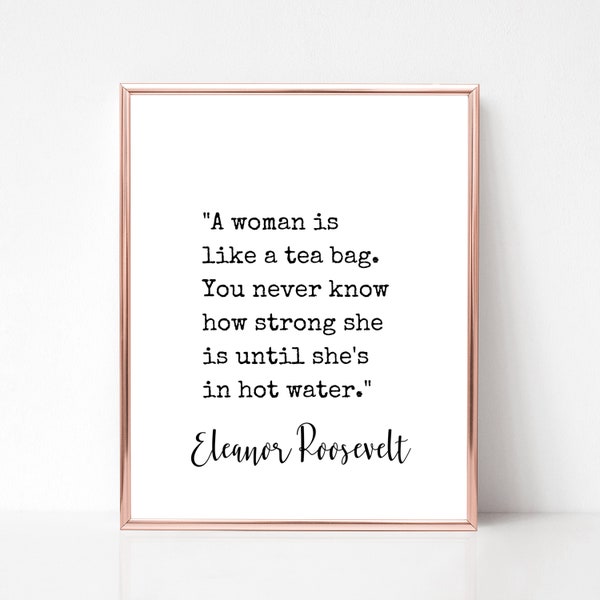 Eleanor Roosevelt Print, Digital Download, Printable Wall Art, Feminist Home Decor, Woman Teabag Quote Print