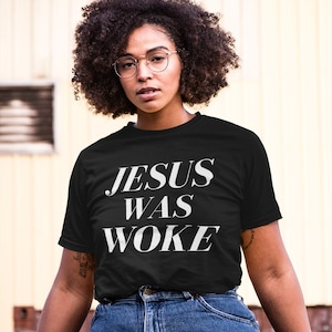 Jesus Was Woke Shirt, Christian Shirt, Leftist Political Shirt, Pro Woke, Woke AF, Woke and Proud, Jesus Shirt, Progressive Christian Shirt