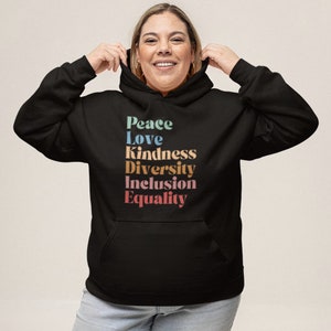 Peace Love Kindness Diversity Inclusion Equality Hoodie, Feminist Hooded Sweatshirt, DEI Shirt, Kindness Hoodie, Peace and Love Shirt