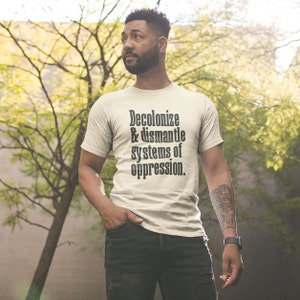 Decolonize and Dismantle Systems of Oppression Shirt, Anti War Shirt, Equality Shirt, Social Justice Shirt, Leftist Shirt