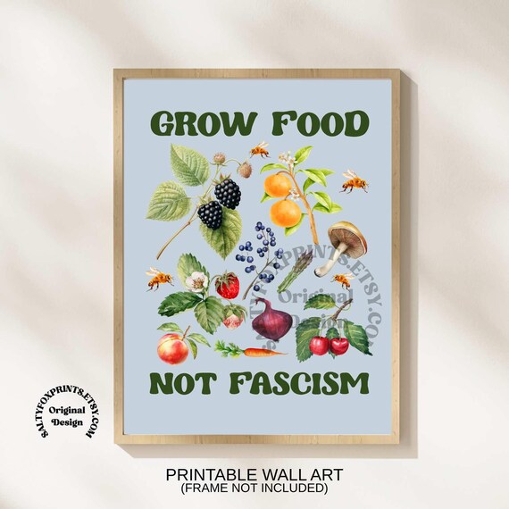 Grow Food Not Fascism Printable Wall Art, Anti Fascist Wall Art, Gardening Print, Resistance Poster, Anti Fascism Print, Grow Gardens PDF