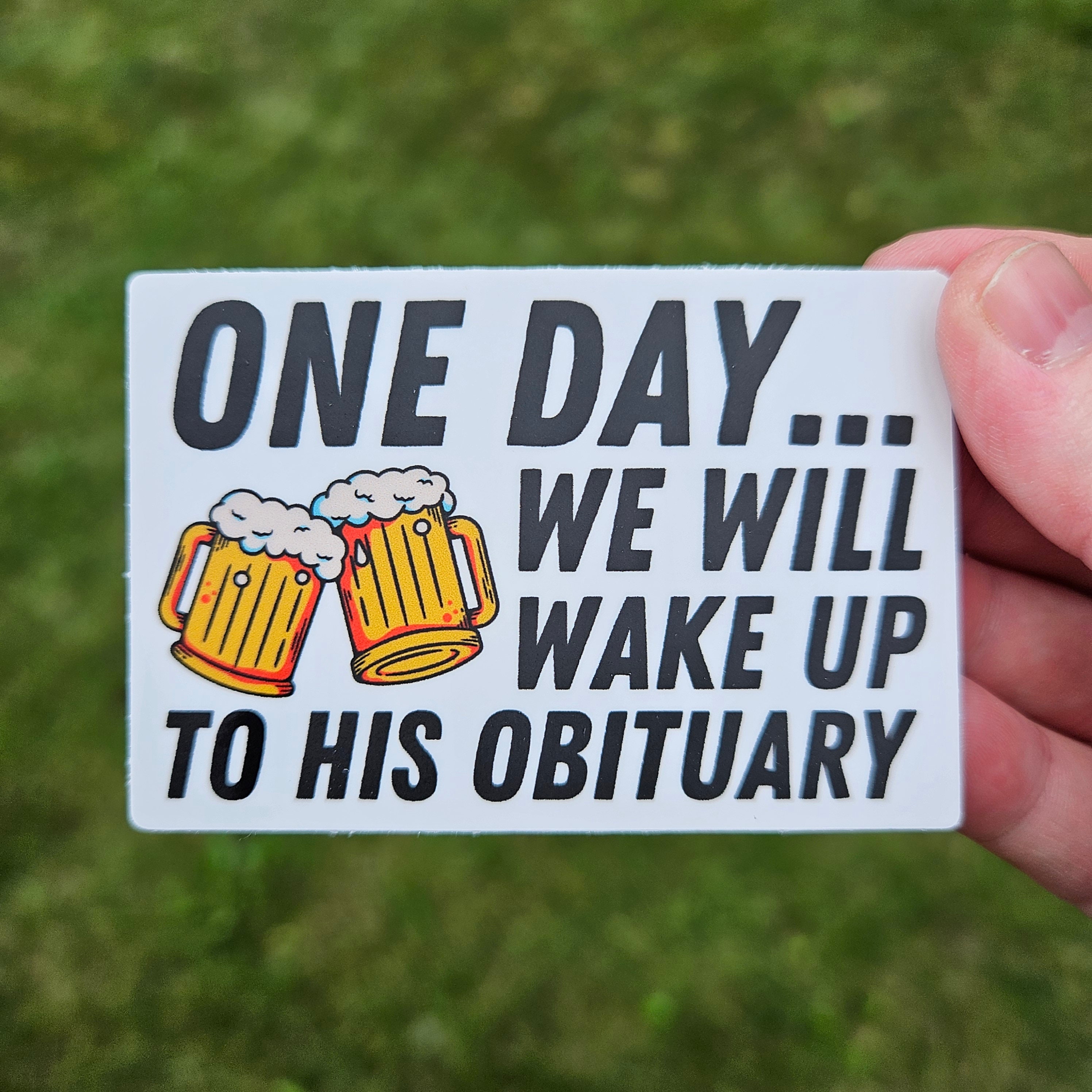 いつか勝てる One day We will One Day We Will Wake up to His Obituary Sticker, Funny Gift