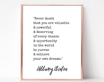Never Doubt That You Are Valuable Powerful Deserving Quote Hillary Clinton Print - DIGITAL DOWNLOAD - Printable Quote Feminist Wall Art